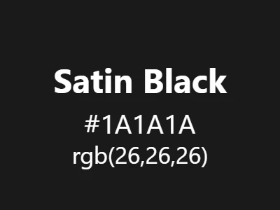 Visual example of satin black color with its sophisticated, semi-gloss black appearance with subtle sheen